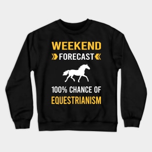 Weekend Forecast Equestrianism Horse Horseback Riding Crewneck Sweatshirt